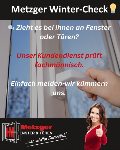❄️ Metzger Winter-Check 💡
Zieht es bei Ihnen an Fenstern oder Türen? Kalte Luft, Zugluft oder steigende Heizkosten? ❄️🪟🚪

🔍 Unser Kundendienst prüft fachmännisch Ihre Fenster & Türen – schnell, zuverlässig und professionell.
📞 Einfach anrufen – wir kümmern uns!

📍 Helmut Metzger GmbH & Co. KG
Kochgrabenring 2, 74850 Schefflenz
📞 Tel.: +49 6293 454
🌐 www.metzger-fensterbau.de

👉 Jetzt Termin sichern und gemütlich durch den Winter kommen!
💬 Wir freuen uns auf Ihre Anfrage!

#MetzgerFensterbau #metzgerfensterundtueren #metzgerfenster  #WinterCheck #FensterService #TürenService #EnergieSparen #Kundendienst #FensterUndTüren #Handwerk #Schefflenz #MadeInGermany