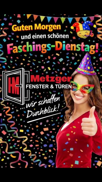 🎉 Guten Morgen und einen schönen Faschingsdienstag! 🥳

Heute darf es gerne bunt und närrisch sein – wir feiern mit! 🎭✨

Aber keine Sorge: Wir sind natürlich auch heute wie gewohnt für euch da und kümmern uns mit vollem Einsatz um eure Fenster & Türen! 🔨🏠

#GutenMorgen
#FaschingsDienstag
#Helau
#MetzgerFensterUndTüren
#WirSindFürEuchDa
#Fensterbau
#HandwerkMitQualität
#TeamMetzger