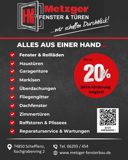 🔴 Alles aus einer Hand – wir schaffen Durchblick!

Ob Sanierung, Modernisierung oder Austausch:
Metzger Fenster & Türen ist euer zuverlässiger Partner rund ums Haus. 🏡
Von der persönlichen Beratung über hochwertige Produkte bis zur fachgerechten Montage – bei uns kommt alles aus einer Hand.

💡 Bis zu 20 % BAFA-Förderung möglich
💪 Qualität & Handwerk aus der Region
📍 Persönlich. Zuverlässig. Professionell.

👉 Jetzt informieren oder direkt anfragen:
🌐 www.metzger-fensterbau.de
📞 06293 / 454

#MetzgerFensterbau #metzgerfenster #metzgerfensterundtueren #WirSchaffenDurchblick #AllesAusEinerHand #Modernisieren #Sanierung #Fensterbau #Türen #Energieeffizient #BAFAFörderung #Handwerk #Regional