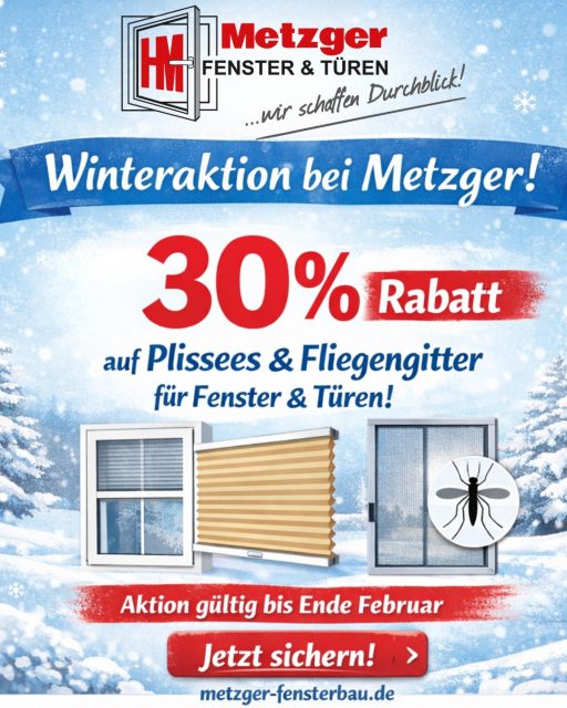 💥 Winter-Aktion bei Metzger Fenster & Türen 💥
…jetzt richtig sparen! 🪟✨

👉 30 % Rabatt auf Plissees & Fliegengitter
für Fenster und Türen – nur solange der Vorrat reicht! 👀

📍 Helmut Metzger GmbH & Co. KG
  Kochgrabenring 2, 74850 Schefflenz 
📞 Tel.: +49 6293 454

⏰ Nur gültig bis 28.02.2026! ⏰
🎯 Hol dir jetzt dein Angebot und mach dein Zuhause noch komfortabler.

👉 Mehr Infos ➡️ www.metzger-fensterbau.de

🛠️ Komfort & Qualität – für dein Zuhause gemacht 🏠💪

👇 #MetzgerFenster #metzgerfensterundtueren  #Aktion #Rabatt #Plissee #Fliegengitter #Fenster #Türen #Handwerk #Regional #WinterSale #JetztSparen #Schefflenz